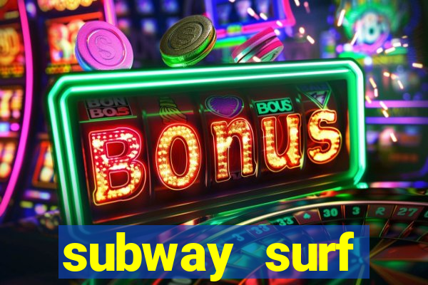 subway surf deposito 1 real